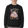 Book Lover Saying Buy Me Books And Call Me A Good Girl Youth Crewneck Sweatshirt