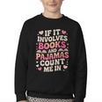 Book Pajamas For Women If It Involves Books And Pajamas Youth Crewneck Sweatshirt