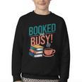 Booked And Busy Cool Coffee Reading Relaxing Books Youth Crewneck Sweatshirt Booked And Busy Cool Coffee Reading Relaxing Books Youth Crewneck Sweatshirt