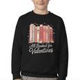 All Booked For Valentines Romantic Books Youth Crewneck Sweatshirt