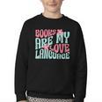 Books Are My Love Language Book Lover Reading Youth Crewneck Sweatshirt Books Are My Love Language Book Lover Reading Youth Crewneck Sweatshirt