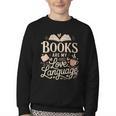 Books Are My Love Language Reader And Book Lover Bookworms Youth Crewneck Sweatshirt Books Are My Love Language Reader And Book Lover Bookworms Youth Crewneck Sweatshirt