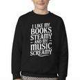 I Like My Books Steamy And My Music Screamy Youth Crewneck Sweatshirt I Like My Books Steamy And My Music Screamy Youth Crewneck Sweatshirt