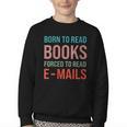 Born To Read Books Forced To Read Emails Reading Bookish Youth Crewneck Sweatshirt
