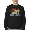 Born To Read Books Forced To Read Emails Reading Youth Crewneck Sweatshirt