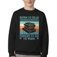 Born To Read Go Work Book Reading Librarian Men Women Youth Crewneck Sweatshirt