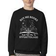 Buy Me Books And Tell Me To STFUATTDLAGG Smutt Book Reader Youth Crewneck Sweatshirt Buy Me Books And Tell Me To STFUATTDLAGG Smutt Book Reader Youth Crewneck Sweatshirt