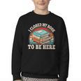 I Closed My Book To Be Here Reading Retro Bookworm Men Women Youth Crewneck Sweatshirt I Closed My Book To Be Here Reading Retro Bookworm Men Women Youth Crewneck Sweatshirt