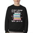 I Don't Always Read Smut Books Smutt Bookish Smutty Book Youth Crewneck Sweatshirt I Don't Always Read Smut Books Smutt Bookish Smutty Book Youth Crewneck Sweatshirt