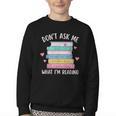 Don't Ask Me What I'm Reading Bookish Smutt Reader Youth Crewneck Sweatshirt