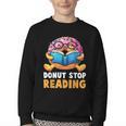 Donut Stop Reading Cute Book Reader Bookworm Donut Day Youth Crewneck Sweatshirt