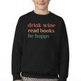 Drink Wine Read Books Be Happy Youth Crewneck Sweatshirt