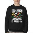 Education Is Freedom Books History Teacher Kids Youth Crewneck Sweatshirt Education Is Freedom Books History Teacher Kids Youth Crewneck Sweatshirt