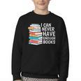 I Can Never Have Enough Books Reading Lover Bookworm Reader Youth Crewneck Sweatshirt I Can Never Have Enough Books Reading Lover Bookworm Reader Youth Crewneck Sweatshirt