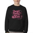 Forget Flowers Buy Me Books Valentines Book Club Bookish Youth Crewneck Sweatshirt Forget Flowers Buy Me Books Valentines Book Club Bookish Youth Crewneck Sweatshirt
