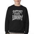 Gothic Support Your Local Library Lovers Book Youth Crewneck Sweatshirt