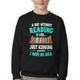 Humor Book Reader A Day Without Reading Is Like Youth Crewneck Sweatshirt
