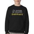 I'd Rather Be Reading Fantasy Epic Magic Book Lover Geek Youth Crewneck Sweatshirt I'd Rather Be Reading Fantasy Epic Magic Book Lover Geek Youth Crewneck Sweatshirt