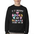 If It Involves Book And Pajamas Count Me In Bookworm Reading Youth Crewneck Sweatshirt
