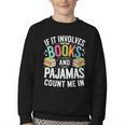 If It Involves Books And Pajamas Count Me In Youth Crewneck Sweatshirt If It Involves Books And Pajamas Count Me In Youth Crewneck Sweatshirt