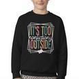 It's Too Nonfictiony Outside Reading Quote Bookish Youth Crewneck Sweatshirt