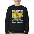 Its Okay If You Dont Like Comic Books Youth Crewneck Sweatshirt