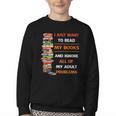 I Just Want To Read My Books Ignore All Of My Adult Problems Youth Crewneck Sweatshirt