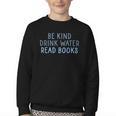 Be Kind Drink Water Read Books Youth Crewneck Sweatshirt
