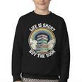 Life Is Short Buy The Book Reading Book Youth Crewneck Sweatshirt