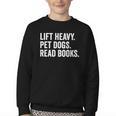 Lift Heavy Pet Dogs Read Books Gym Workout Weight Lifter Youth Crewneck Sweatshirt