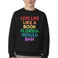 Live Life Like A Book Florida Would Ban Gay Rights LGBTQ Youth Crewneck Sweatshirt Live Life Like A Book Florida Would Ban Gay Rights LGBTQ Youth Crewneck Sweatshirt