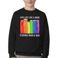 Live Life Like A Book Florida Would Ban LGBT Month Youth Crewneck Sweatshirt