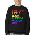 Live Life Like A Book Florida Would Ban LGBTQ Pride Equality Youth Crewneck Sweatshirt Live Life Like A Book Florida Would Ban LGBTQ Pride Equality Youth Crewneck Sweatshirt