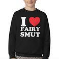 I Love Fairy Smut Book Lover Saying Youth Crewneck Sweatshirt I Love Fairy Smut Book Lover Saying Youth Crewneck Sweatshirt