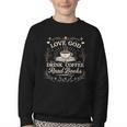 Love God Drink Coffee Read Books Coffee & Jesus Youth Crewneck Sweatshirt Love God Drink Coffee Read Books Coffee & Jesus Youth Crewneck Sweatshirt
