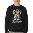 Maybe Books Are Addicted To Me Youth Crewneck Sweatshirt Maybe Books Are Addicted To Me Youth Crewneck Sweatshirt