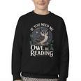 If You Need Me Owl Be Reading Book Students Lover Youth Crewneck Sweatshirt