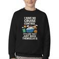 I Have No Cruise Control-It's Like They Book Themselves Youth Crewneck Sweatshirt