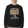 I Have No Shelf Control Book Lover Bookworms Youth Crewneck Sweatshirt I Have No Shelf Control Book Lover Bookworms Youth Crewneck Sweatshirt