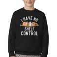 I Have No Shelf Control Book Lover Reading Bookworm Reader Youth Crewneck Sweatshirt