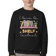 No Shelf Control Book Readers Librarians Bookworms Youth Crewneck Sweatshirt No Shelf Control Book Readers Librarians Bookworms Youth Crewneck Sweatshirt