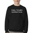 Oops I Bought Another Book Bibliophiles Bookworms Youth Crewneck Sweatshirt