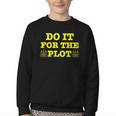Do It For The PLOT Writer Author Book Journalist Meme Youth Crewneck Sweatshirt Do It For The PLOT Writer Author Book Journalist Meme Youth Crewneck Sweatshirt