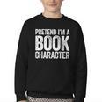 Pretend I'm A Book Character Shirt Adult Kids Costume Youth Crewneck Sweatshirt Pretend I'm A Book Character Shirt Adult Kids Costume Youth Crewneck Sweatshirt