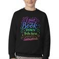I Put My Book Down To Be Here Whimsical Graphic For Readers Youth Crewneck Sweatshirt