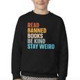 Read Banned Books Be Kind Stay Weird Youth Crewneck Sweatshirt Read Banned Books Be Kind Stay Weird Youth Crewneck Sweatshirt