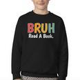 Read A Book Bruh English Teacher Reading Read A Book Youth Crewneck Sweatshirt Read A Book Bruh English Teacher Reading Read A Book Youth Crewneck Sweatshirt