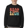 Read A Book Bruh Read Reading Librarian Boys Teen Kids Youth Crewneck Sweatshirt Read A Book Bruh Read Reading Librarian Boys Teen Kids Youth Crewneck Sweatshirt