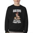 Read Books Drink Coffee Pet Dogs Fight Evil Bookworm Dog Youth Crewneck Sweatshirt
