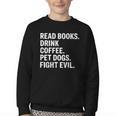 Read Books Drink Coffee Pet Dogs Fight Evil Bookworm Youth Crewneck Sweatshirt